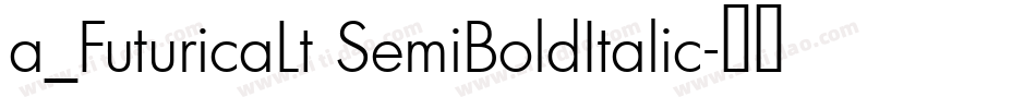 a_FuturicaLt SemiBoldItalic字体转换